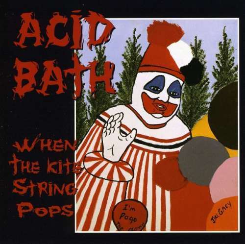 Acid Bath - When The Kite String Pops (1 CD)