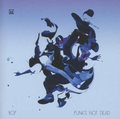 Bop - Punks Not Dead (1 CD)