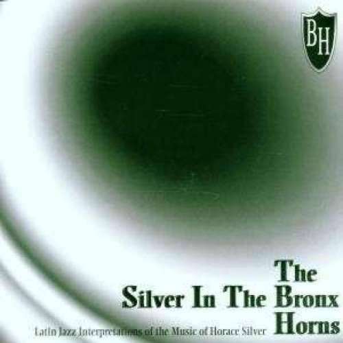 Bronx Horns - Silver In the Bronx (1 CD)