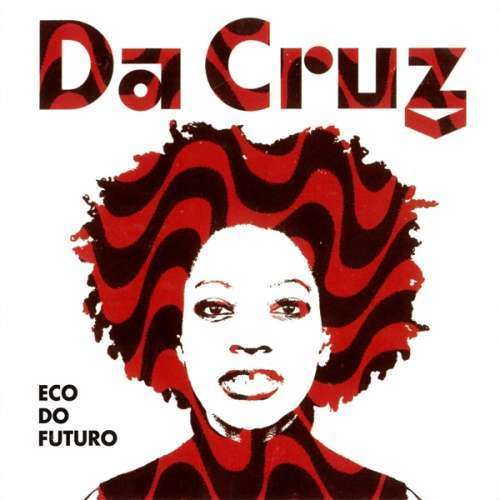 Da Cruz - Eco Do Futuro (1 CD)