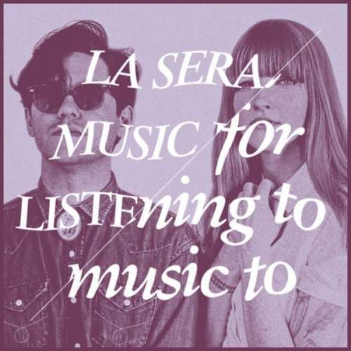 La Sera - Music For Listening To.. (1 VINYL)
