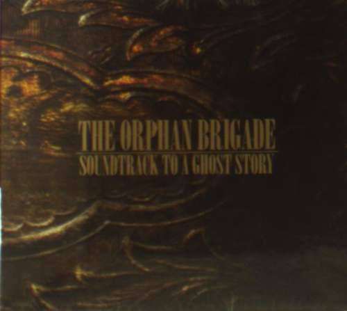 Orphan Brigade - Soundtrack To a Ghost.. (1 CD)