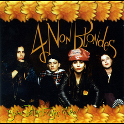 4 Non Blondes - Bigger, Better, Faster, More!