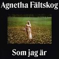 Agnetha Faltskog - Som Jag Ar