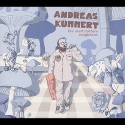 Andreas Kuemmert - Mad Hatters Neighbour