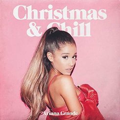 Ariana Grande - Christmas & Chill