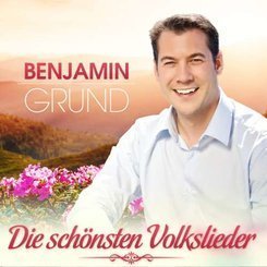 Benjamin Grund - Die Schonsten Deutschen Volkslieder