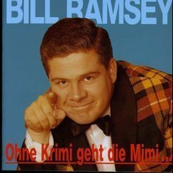 Bill Ramsey - Ohne Krimi Geht Die Mimi.