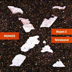 Bojan Z- Tetraband - Humus