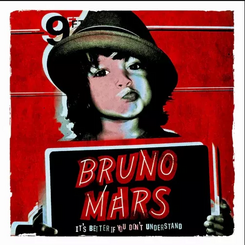 Bruno Mars - Its Better If You Dont Understand