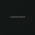 Cigarettes After Sex - Cigarettes After Sex