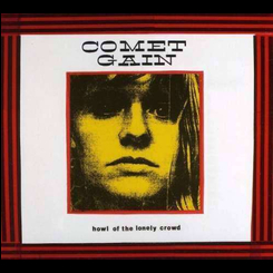 Comet Gain - Howl of the Lonely Crowd