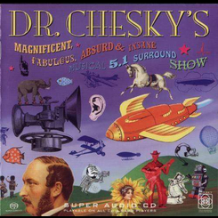 David Chesky - Dr Chesky's Magnificent Fabulous Absurd and Insane Musical 5.1 Surround Show