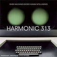 Harmonic 313 - When Machines Exceed..