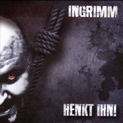 Ingrimm - Henkt Ihn!