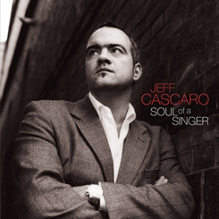 Jeff Cascaro - Soul Of A Singer