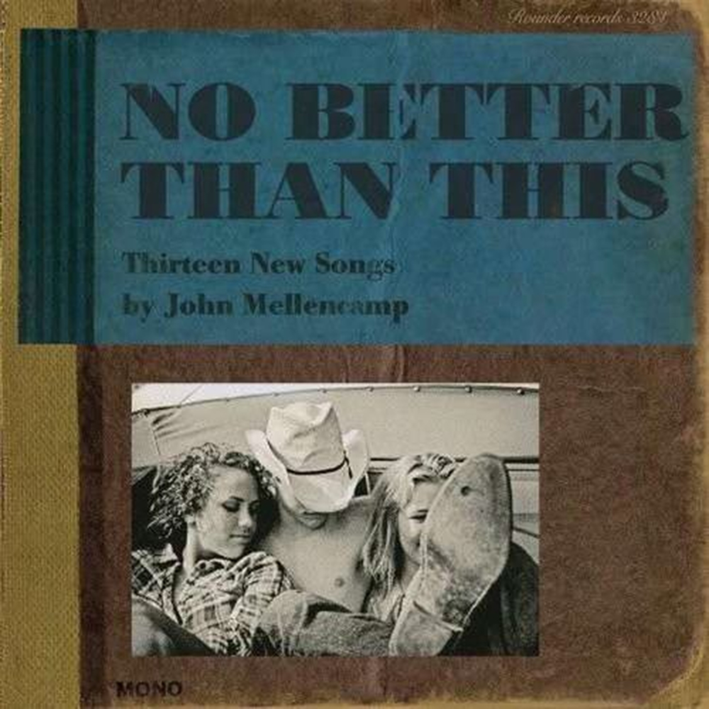 John Mellencamp - No Better Than This – NicheRecords.ro