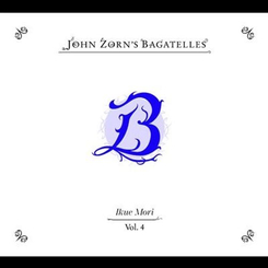 John Zorn - The Bagatelles Vol. 4-ikue Mori
