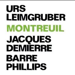 Leimgruber/demierre/phill - Montreuil