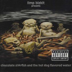 Limp Bizkit - Chocolate Starfish and the Hot Dog Flavored Water