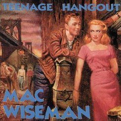 Mac Wiseman - Teenage Hangout