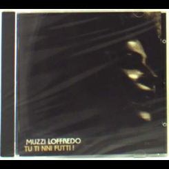 Muzzi Loffredo - Tu Ti Nni Futti