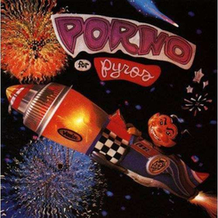 Porno for Pyros - Porno for Pyros