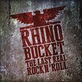 Rhino Bucket - Last Real Rock N' Roll