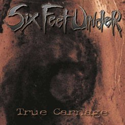 Six Feet Under - True Carnage