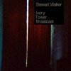 stewart-walker-ivory-tower-broadcast-cd