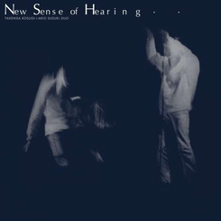 Takehisa & Akio Suzuki Kosugi - New Sense Of Hearing
