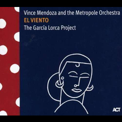 Vince Mendoza - El Viento-The Garcia Lorca Project