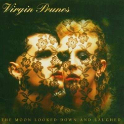 Virgin Prunes - The Moon Looked Down And Laughed