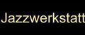 Jazzwerkstatt