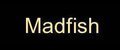 Madfish