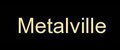 Metalville