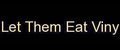 Let Them Eat Vinyl