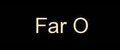 Far O