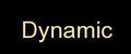 Dynamic