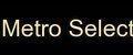 Metro Select