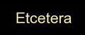 Etcetera